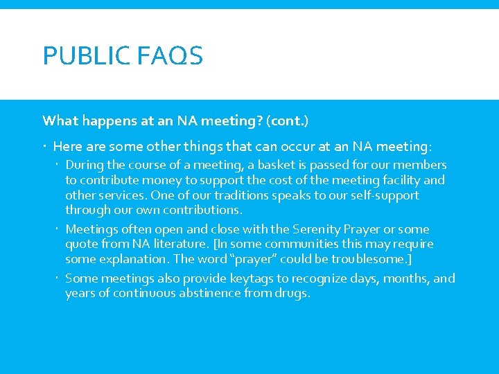 PUBLIC FAQS What happens at an NA meeting? (cont. ) Here are some other
