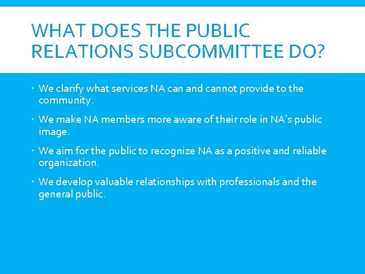 WHAT DOES THE PUBLIC RELATIONS SUBCOMMITTEE DO? We clarify what services NA can and