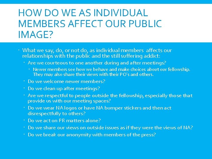 HOW DO WE AS INDIVIDUAL MEMBERS AFFECT OUR PUBLIC IMAGE? What we say, do,