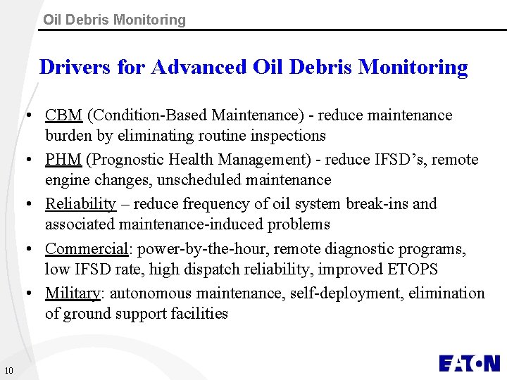 Oil Debris Monitoring Drivers for Advanced Oil Debris Monitoring • CBM (Condition-Based Maintenance) -