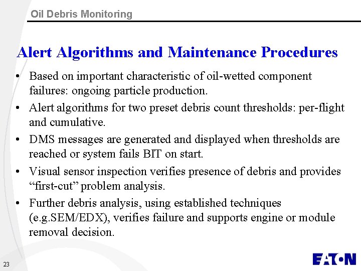 Oil Debris Monitoring Alert Algorithms and Maintenance Procedures • Based on important characteristic of