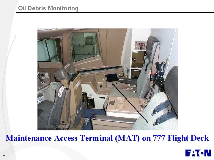 Oil Debris Monitoring Maintenance Access Terminal (MAT) on 777 Flight Deck 25 