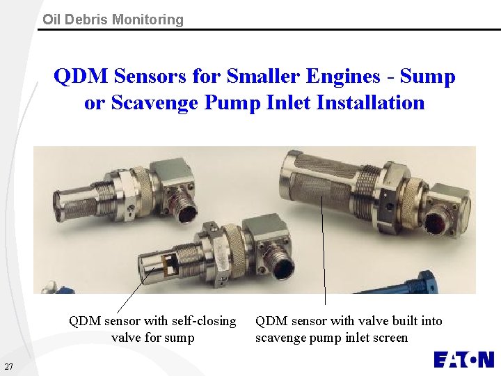 Oil Debris Monitoring QDM Sensors for Smaller Engines - Sump or Scavenge Pump Inlet
