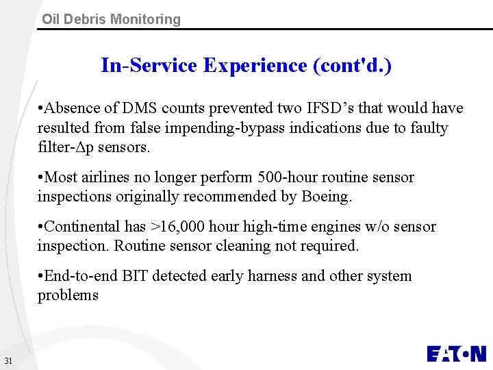 Oil Debris Monitoring In-Service Experience (cont'd. ) • Absence of DMS counts prevented two