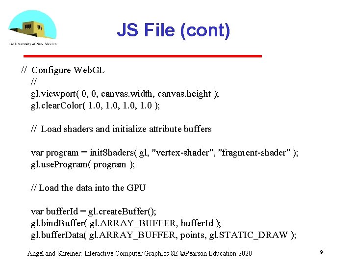 JS File (cont) // Configure Web. GL // gl. viewport( 0, 0, canvas. width,