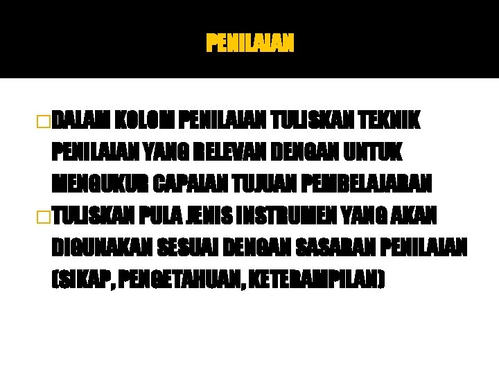PENILAIAN �DALAM KOLOM PENILAIAN TULISKAN TEKNIK PENILAIAN YANG RELEVAN DENGAN UNTUK MENGUKUR CAPAIAN TUJUAN