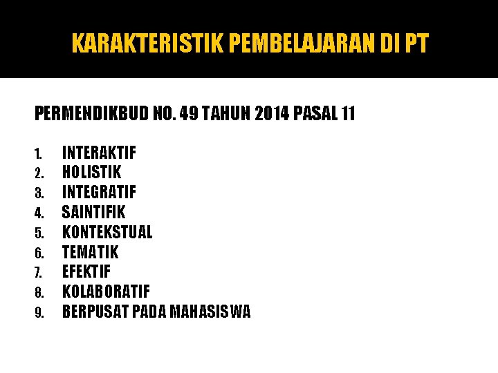 KARAKTERISTIK PEMBELAJARAN DI PT PERMENDIKBUD NO. 49 TAHUN 2014 PASAL 11 1. 2. 3.