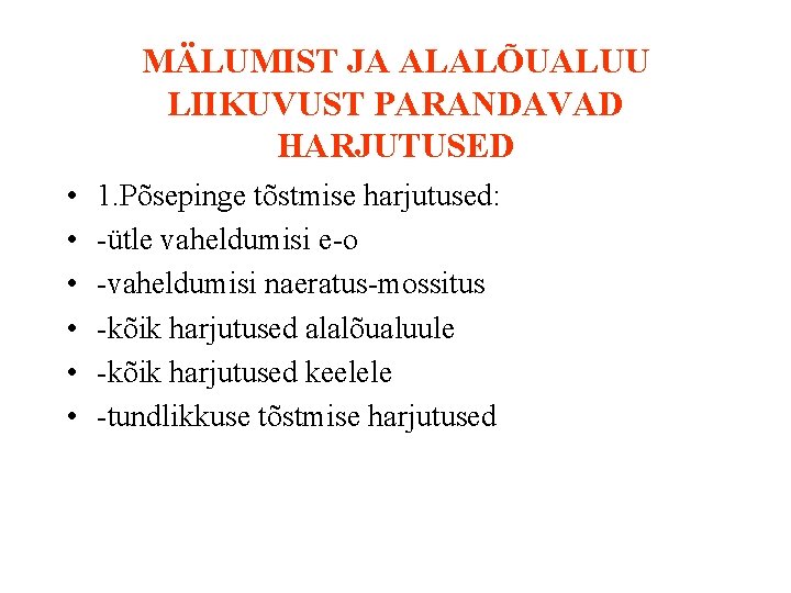 MÄLUMIST JA ALALÕUALUU LIIKUVUST PARANDAVAD HARJUTUSED • • • 1. Põsepinge tõstmise harjutused: -ütle