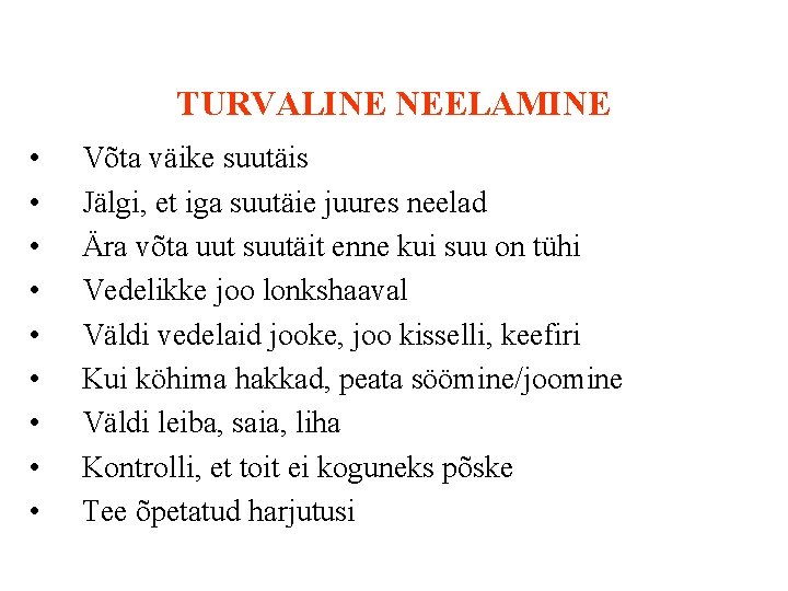 TURVALINE NEELAMINE • • • Võta väike suutäis Jälgi, et iga suutäie juures neelad