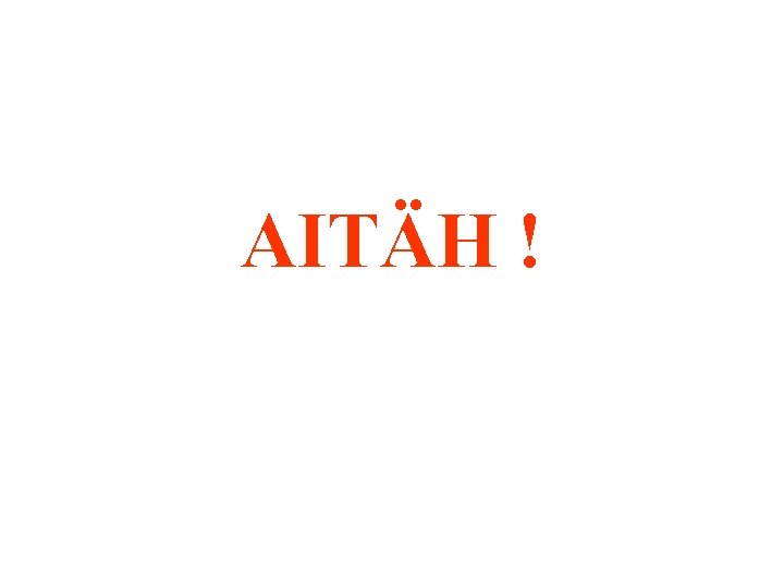 AITÄH ! 