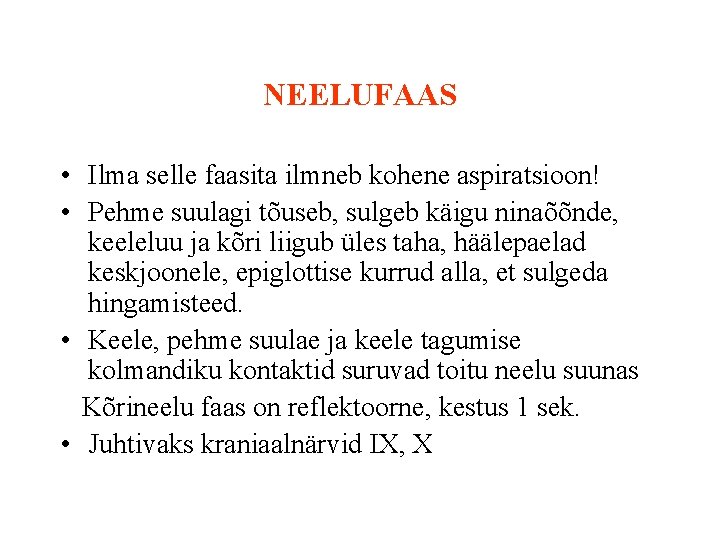 NEELUFAAS • Ilma selle faasita ilmneb kohene aspiratsioon! • Pehme suulagi tõuseb, sulgeb käigu