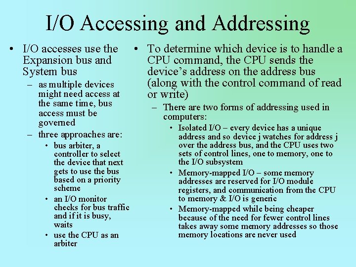 I/O Accessing and Addressing • I/O accesses use the Expansion bus and System bus
