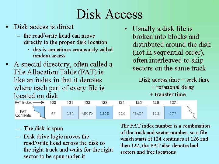 Disk Access • Disk access is direct – the read/write head can move directly