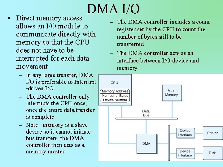 DMA I/O • Direct memory access allows an I/O module to communicate directly with