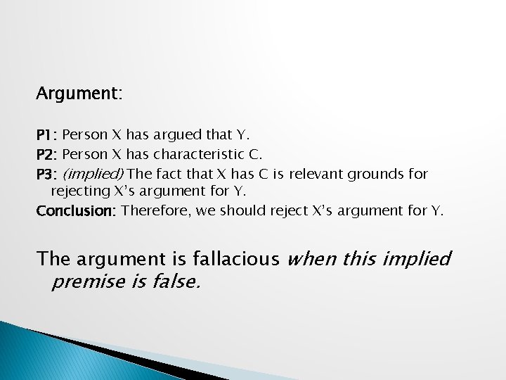 Argument: P 1: Person X has argued that Y. P 2: Person X has