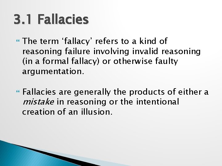 3. 1 Fallacies The term ‘fallacy’ refers to a kind of reasoning failure involving