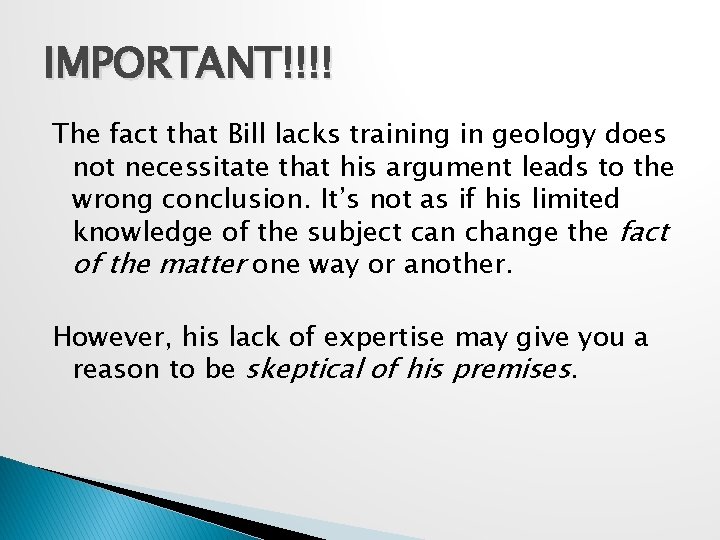 IMPORTANT!!!! The fact that Bill lacks training in geology does not necessitate that his