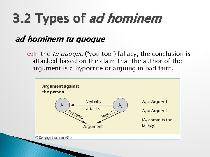 3. 2 Types of ad hominem tu quoque In the tu quoque (“you too”)