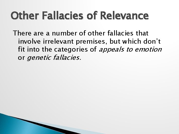 Other Fallacies of Relevance There a number of other fallacies that involve irrelevant premises,