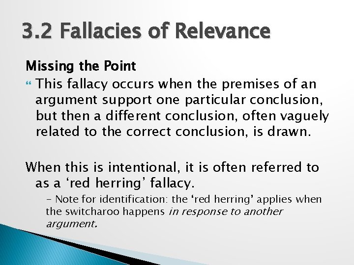 3. 2 Fallacies of Relevance Missing the Point This fallacy occurs when the premises