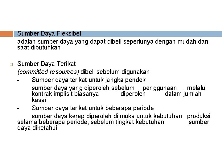 Sumber Daya Fleksibel adalah sumber daya yang dapat dibeli seperlunya dengan mudah dan Sumber Daya Fleksibel adalah sumber daya yang dapat dibeli seperlunya dengan mudah dan