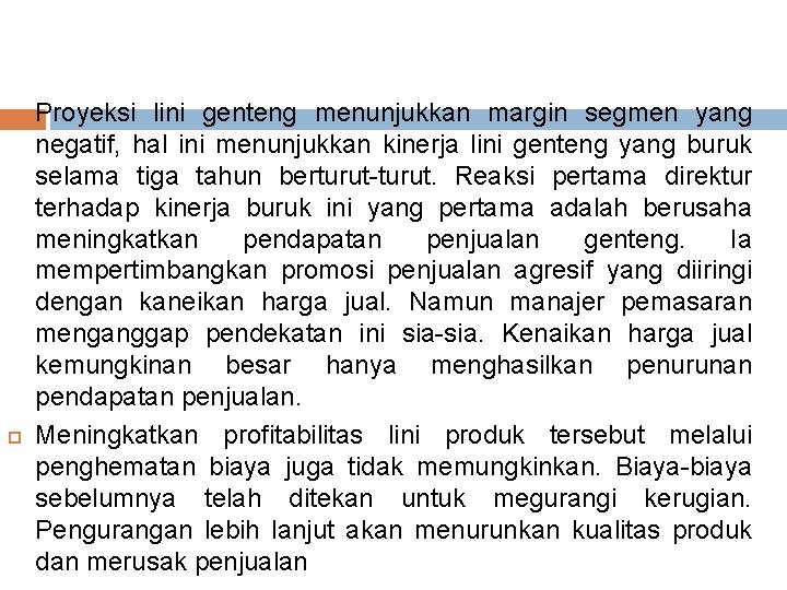 Proyeksi lini genteng menunjukkan margin segmen yang negatif, hal ini menunjukkan kinerja lini Proyeksi lini genteng menunjukkan margin segmen yang negatif, hal ini menunjukkan kinerja lini