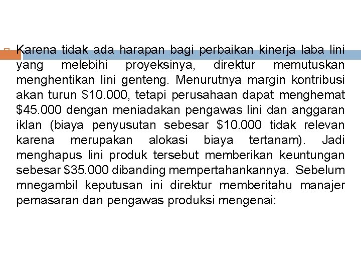 Karena tidak ada harapan bagi perbaikan kinerja laba lini yang melebihi proyeksinya, direktur Karena tidak ada harapan bagi perbaikan kinerja laba lini yang melebihi proyeksinya, direktur