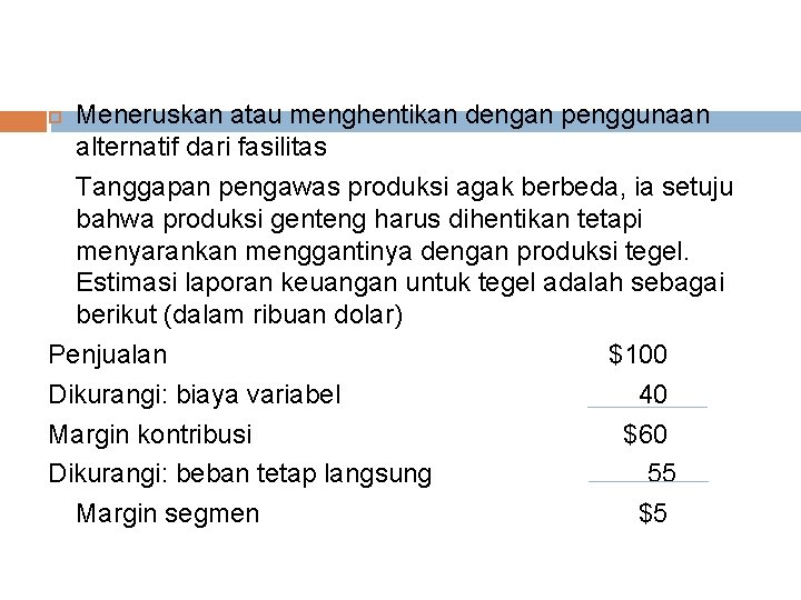 Meneruskan atau menghentikan dengan penggunaan alternatif dari fasilitas Tanggapan pengawas produksi agak berbeda, ia Meneruskan atau menghentikan dengan penggunaan alternatif dari fasilitas Tanggapan pengawas produksi agak berbeda, ia