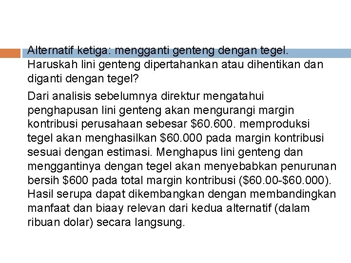 Alternatif ketiga: mengganti genteng dengan tegel. Haruskah lini genteng dipertahankan atau dihentikan diganti dengan Alternatif ketiga: mengganti genteng dengan tegel. Haruskah lini genteng dipertahankan atau dihentikan diganti dengan