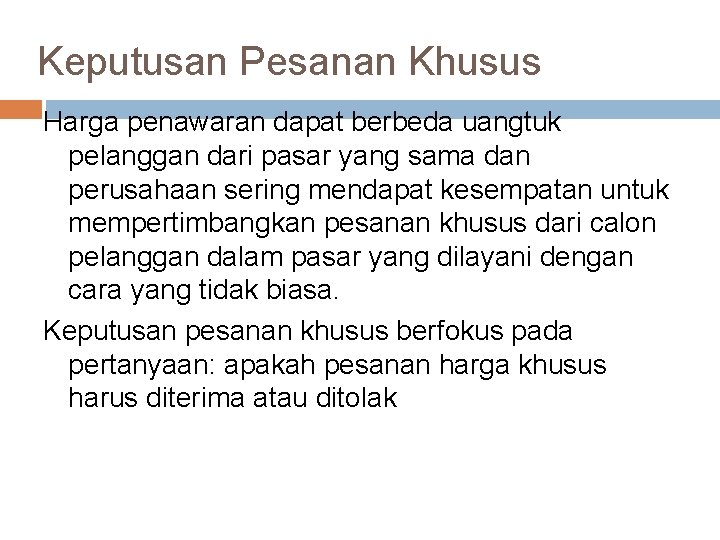 Keputusan Pesanan Khusus Harga penawaran dapat berbeda uangtuk pelanggan dari pasar yang sama dan Keputusan Pesanan Khusus Harga penawaran dapat berbeda uangtuk pelanggan dari pasar yang sama dan