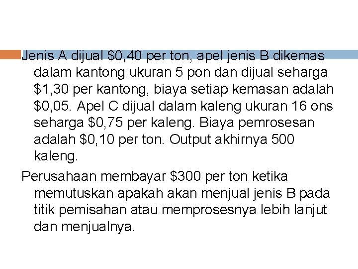 Jenis A dijual $0, 40 per ton, apel jenis B dikemas dalam kantong ukuran Jenis A dijual $0, 40 per ton, apel jenis B dikemas dalam kantong ukuran