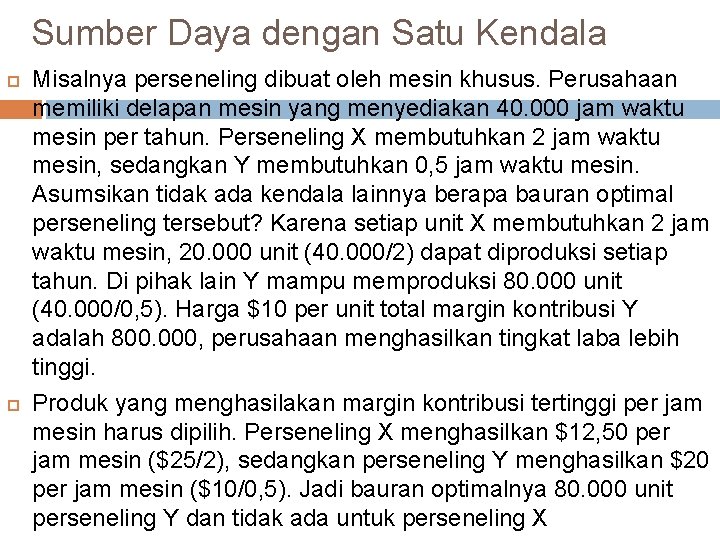 Sumber Daya dengan Satu Kendala Misalnya perseneling dibuat oleh mesin khusus. Perusahaan memiliki delapan Sumber Daya dengan Satu Kendala Misalnya perseneling dibuat oleh mesin khusus. Perusahaan memiliki delapan
