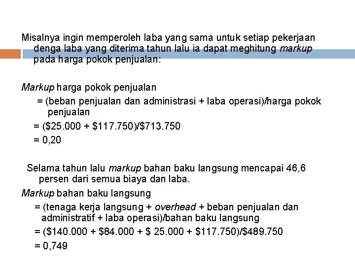 Misalnya ingin memperoleh laba yang sama untuk setiap pekerjaan denga laba yang diterima tahun Misalnya ingin memperoleh laba yang sama untuk setiap pekerjaan denga laba yang diterima tahun