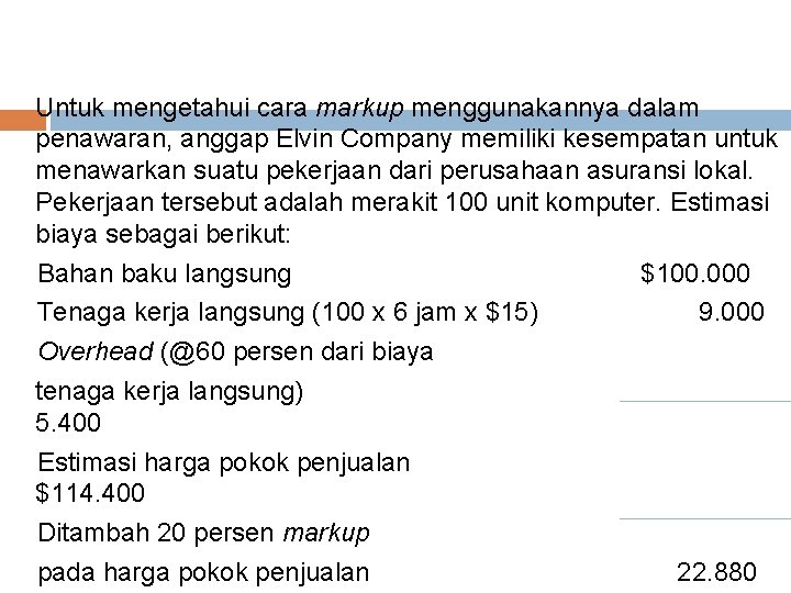 Untuk mengetahui cara markup menggunakannya dalam penawaran, anggap Elvin Company memiliki kesempatan untuk menawarkan Untuk mengetahui cara markup menggunakannya dalam penawaran, anggap Elvin Company memiliki kesempatan untuk menawarkan