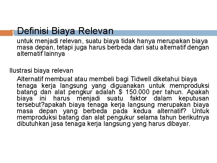 Definisi Biaya Relevan untuk menjadi relevan, suatu biaya tidak hanya merupakan biaya masa Definisi Biaya Relevan untuk menjadi relevan, suatu biaya tidak hanya merupakan biaya masa