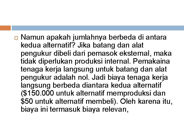 Namun apakah jumlahnya berbeda di antara kedua alternatif? Jika batang dan alat pengukur Namun apakah jumlahnya berbeda di antara kedua alternatif? Jika batang dan alat pengukur