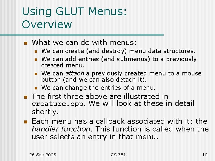 Using GLUT Menus: Overview n What we can do with menus: n n n