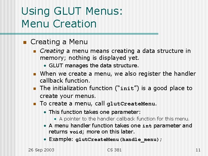Using GLUT Menus: Menu Creation n Creating a Menu n Creating a menu means