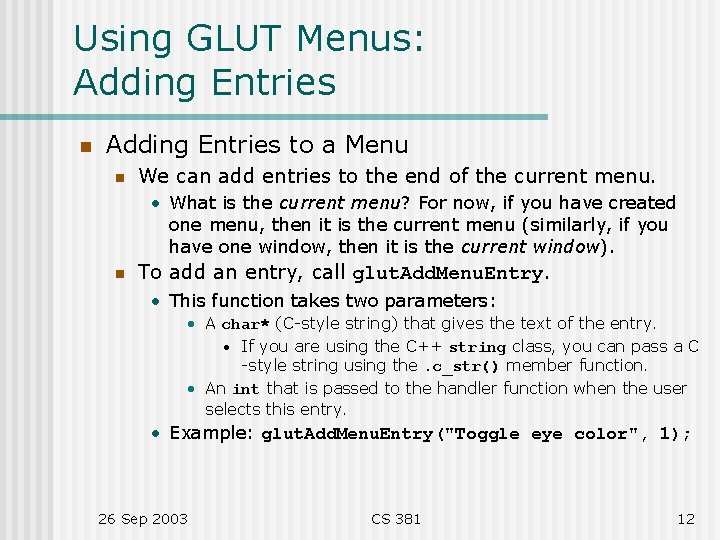 Using GLUT Menus: Adding Entries n Adding Entries to a Menu n We can