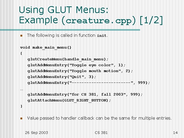 Using GLUT Menus: Example (creature. cpp) [1/2] n The following is called in function