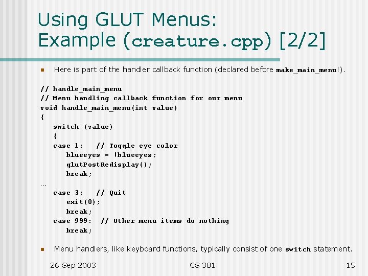 Using GLUT Menus: Example (creature. cpp) [2/2] n Here is part of the handler