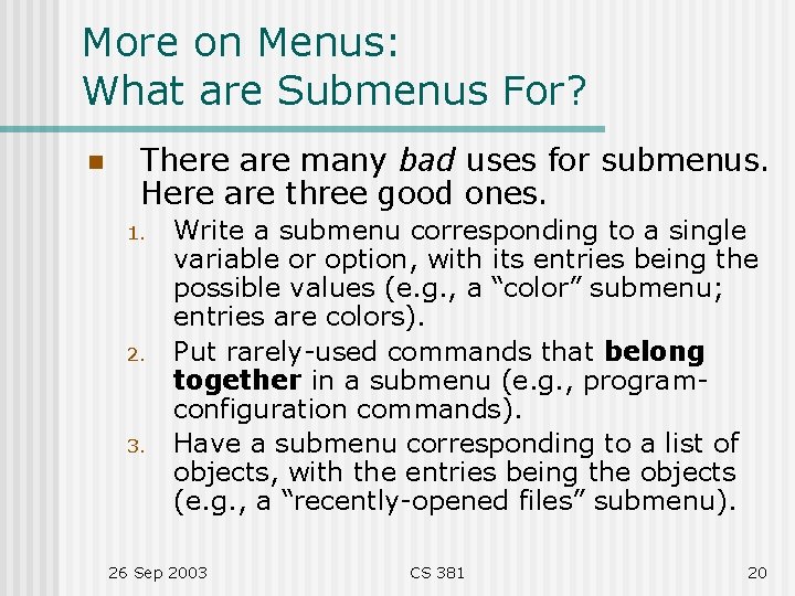 More on Menus: What are Submenus For? n There are many bad uses for
