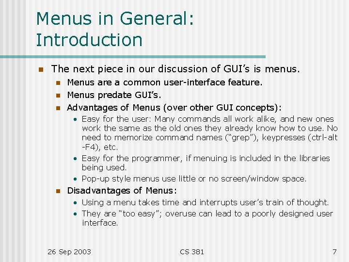 Menus in General: Introduction n The next piece in our discussion of GUI’s is