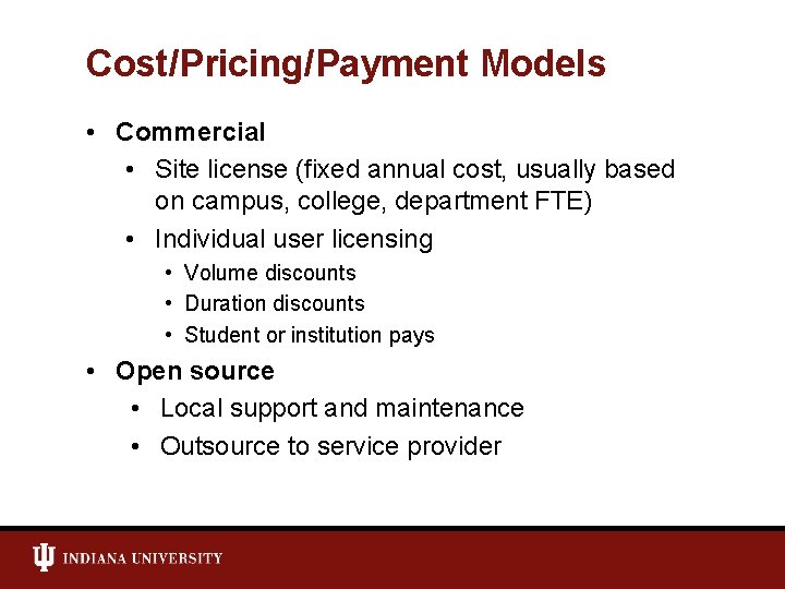 Cost/Pricing/Payment Models • Commercial • Site license (fixed annual cost, usually based on campus,