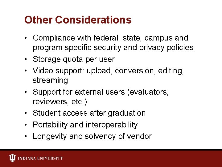 Other Considerations • Compliance with federal, state, campus and program specific security and privacy