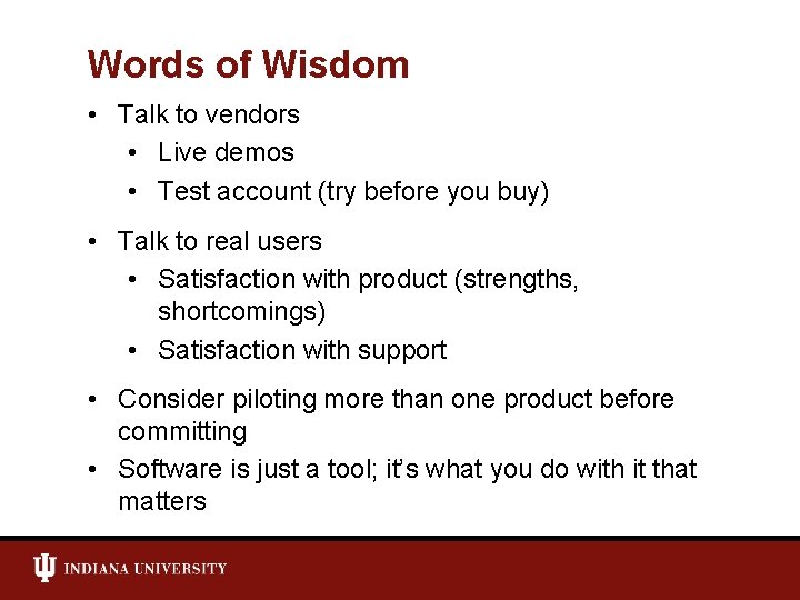 Words of Wisdom • Talk to vendors • Live demos • Test account (try