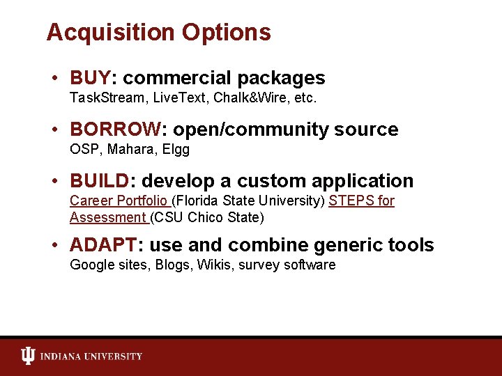 Acquisition Options • BUY: commercial packages Task. Stream, Live. Text, Chalk&Wire, etc. • BORROW: