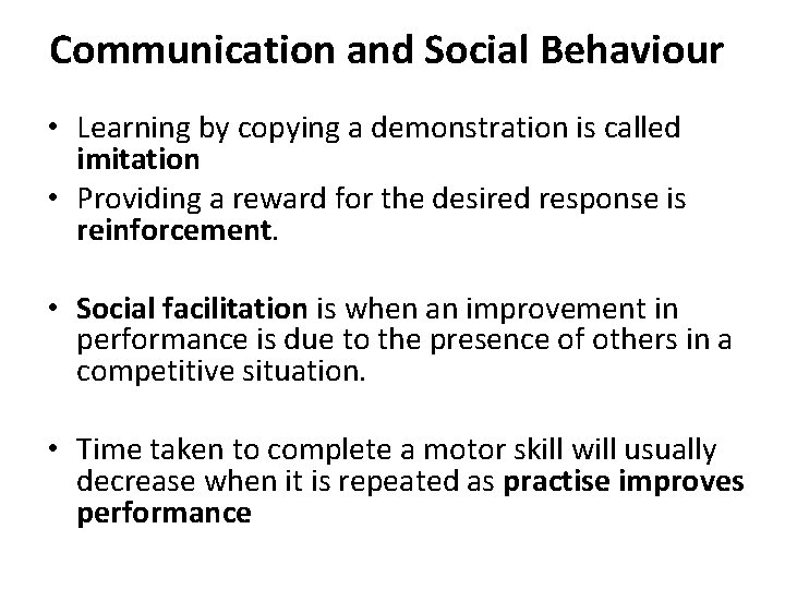 Communication and Social Behaviour • Learning by copying a demonstration is called imitation •