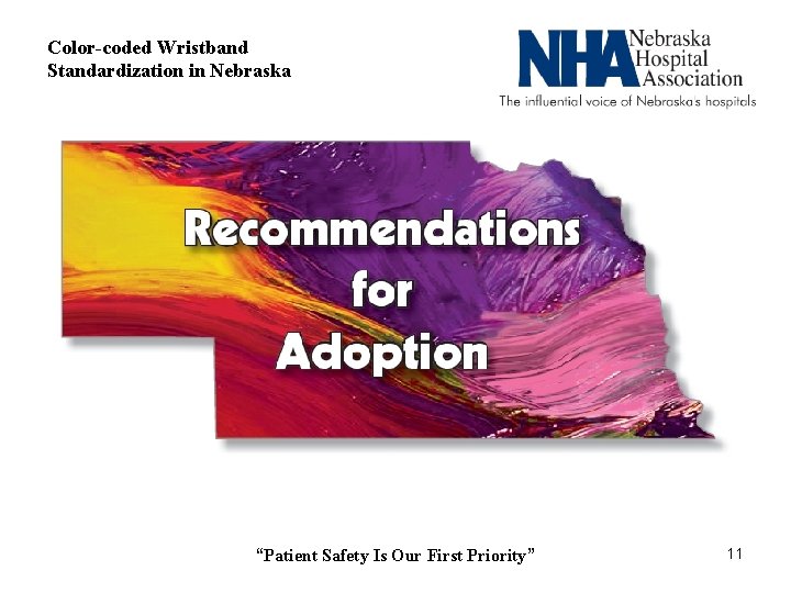 Color-coded Wristband Standardization in Nebraska “Patient Safety Is Our First Priority” 11 