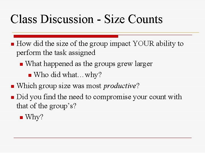 Class Discussion - Size Counts How did the size of the group impact YOUR